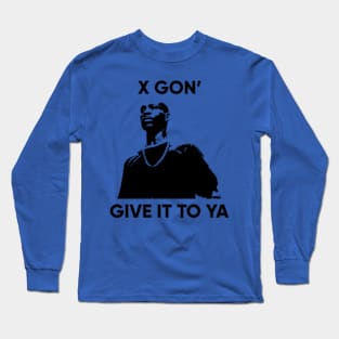 X Gon Give it to ya 3 Long Sleeve T-Shirt